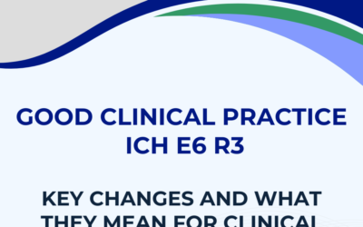 Overview of ICH GCP E6 R3: Key Changes and What They Mean for Clinical Trials